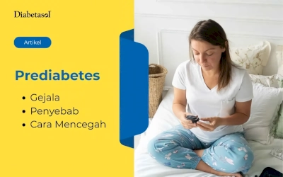 Prediabetes: Gejala, Penyebab, dan Pencegahannya
