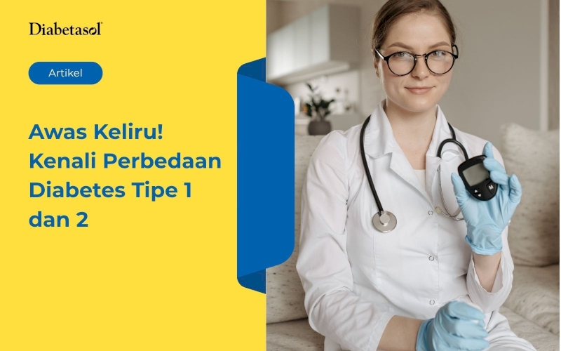 Awas Keliru! Kenali Perbedaan Diabetes Tipe 1 dan 2