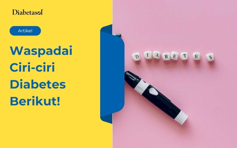 Cegah Sejak Dini, Waspadai Ciri-ciri Diabetes Berikut!