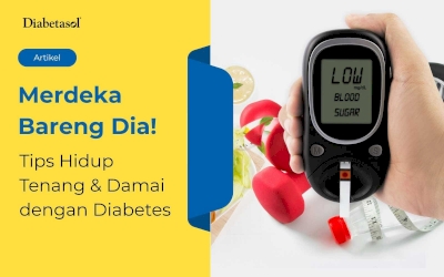 Tips Hidup Tenang & Damai dengan Diabetes, #MerdekaBarengDia