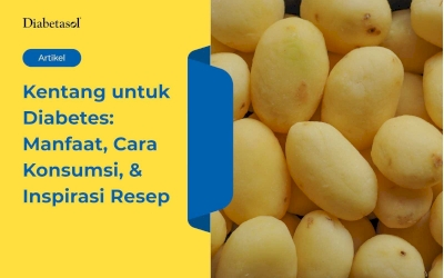 Kentang untuk Diabetes: Manfaat, Cara Konsumsi, & Inspirasi Resep