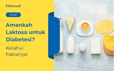 Amankah Laktosa untuk Diabetesi? Ketahui Faktanya!