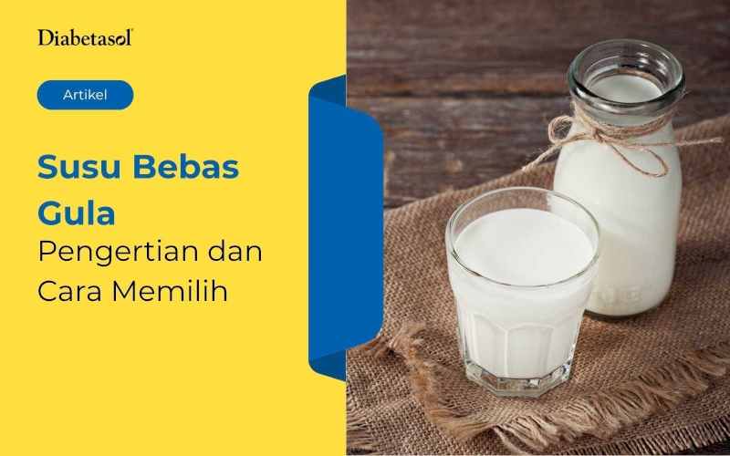 Susu Bebas Gula: Pengertian dan Cara Memilih